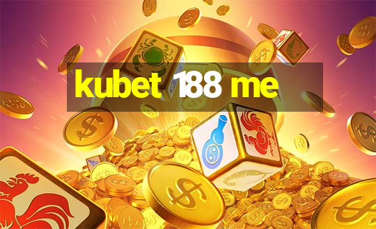 kubet 188 me