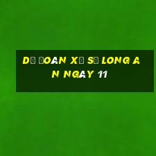 Dự Đoán Xổ Số Long An ngày 11