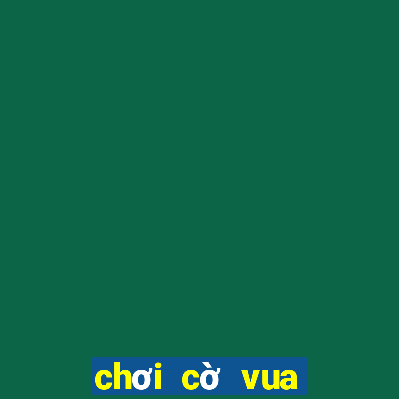 chơi cờ vua với bạn bè