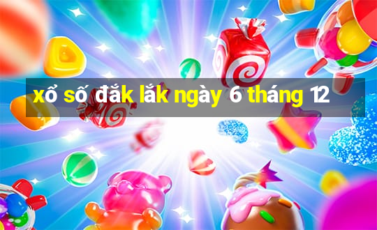 xổ số đắk lắk ngày 6 tháng 12