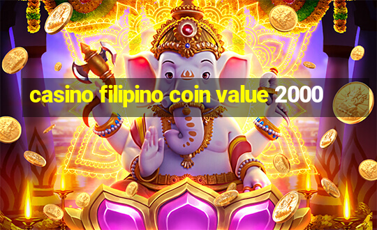 casino filipino coin value 2000