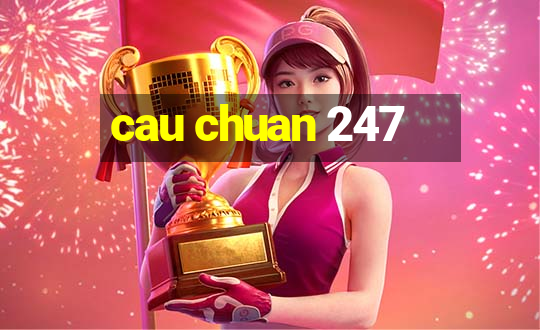 cau chuan 247