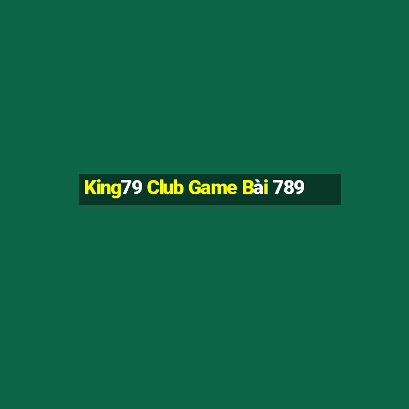 King79 Club Game Bài 789