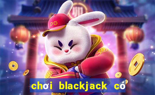 chơi blackjack có bị bắt không