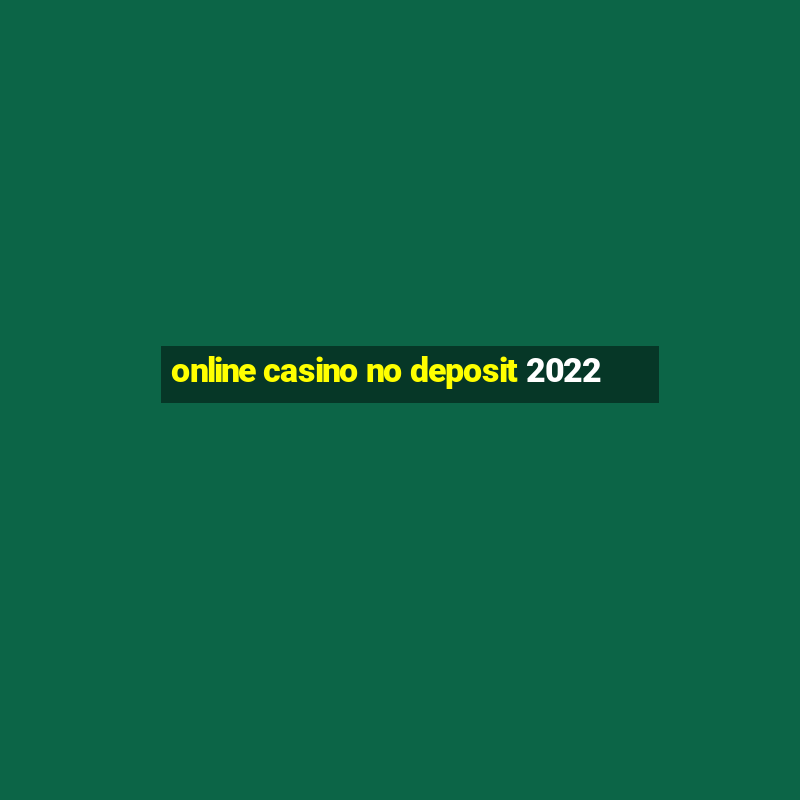 online casino no deposit 2022