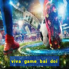 viva game bai doi thuong apk