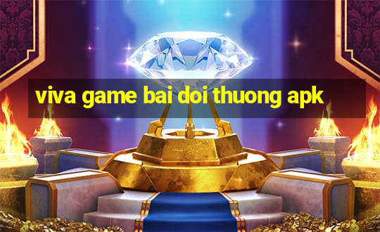 viva game bai doi thuong apk