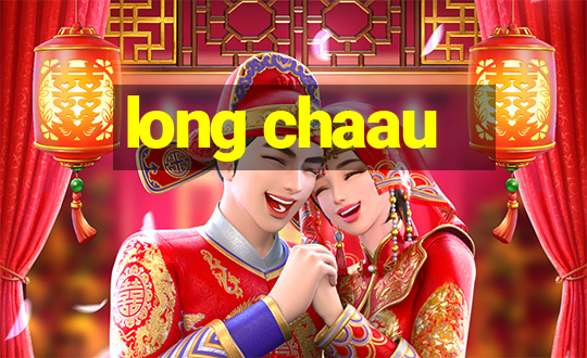 long chaau