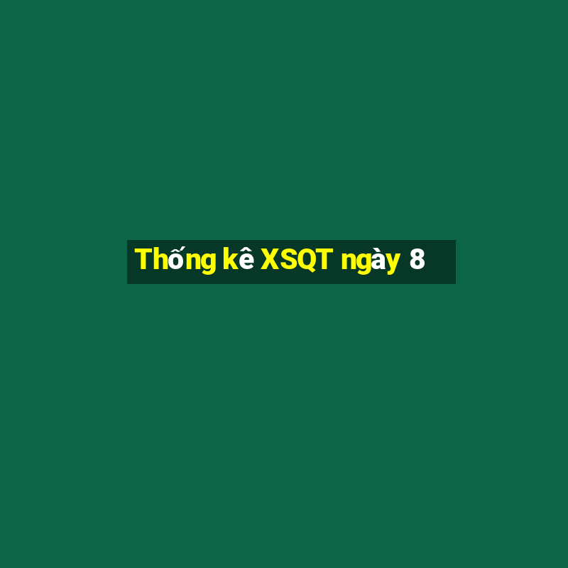 Thống kê XSQT ngày 8