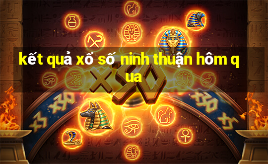 kết quả xổ số ninh thuận hôm qua