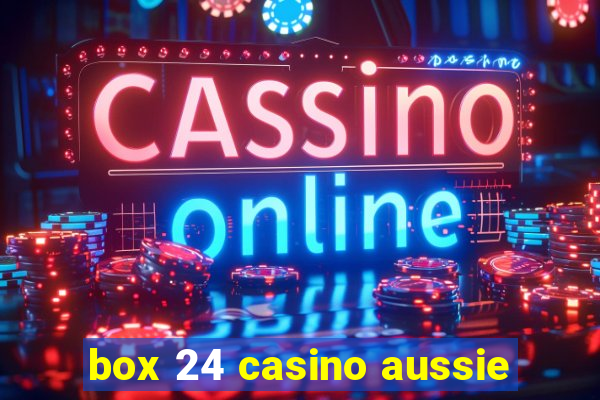 box 24 casino aussie