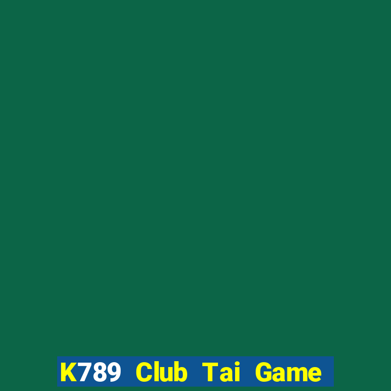 K789 Club Tai Game Bài Đổi Thưởng Uy Tín