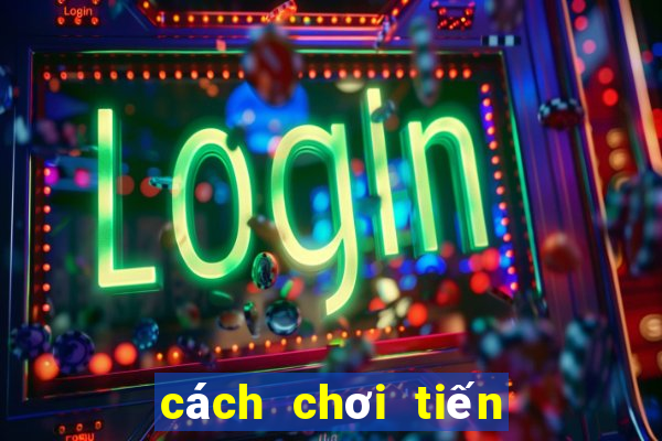 cách chơi tiến lên miền bắc