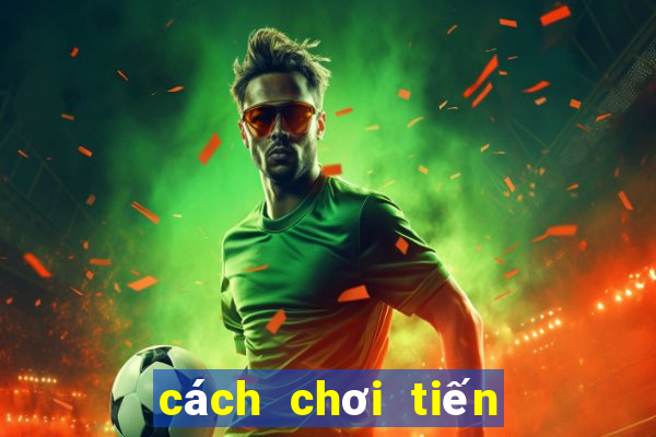 cách chơi tiến lên miền bắc