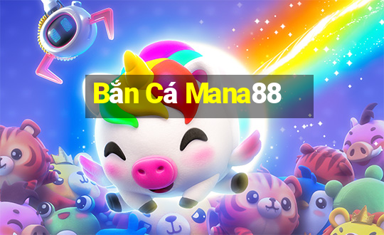 Bắn Cá Mana88