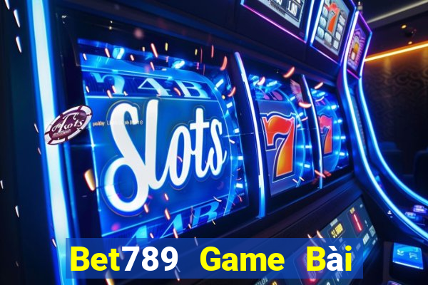 Bet789 Game Bài Đổi Thưởng