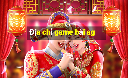 Địa chỉ game bài ag