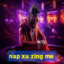 nap xu zing me