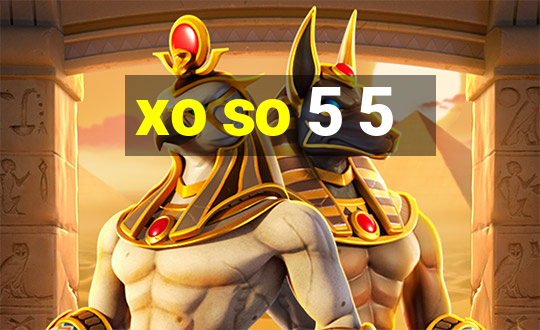 xo so 5 5