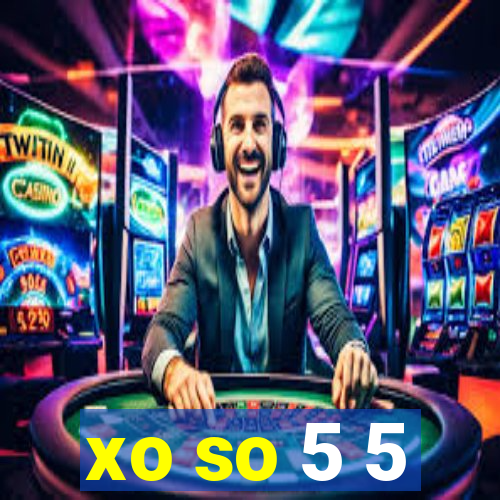 xo so 5 5