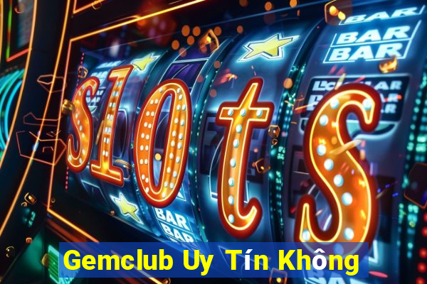 Gemclub Uy Tín Không