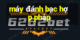 máy đánh bạc hợp pháp