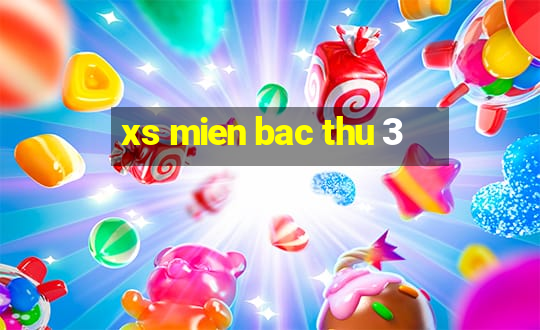 xs mien bac thu 3