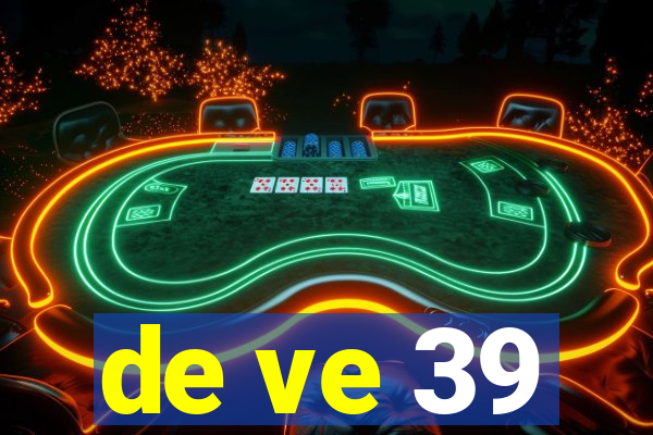 de ve 39