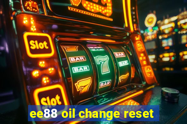 ee88 oil change reset