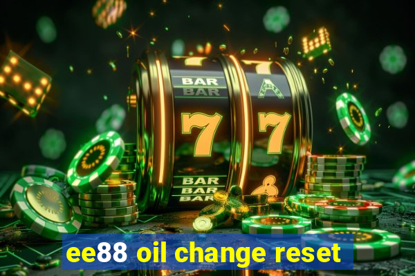 ee88 oil change reset