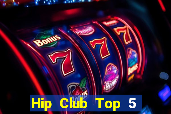 Hip Club Top 5 Game Bài Đổi Thưởng Uy Tín 2024