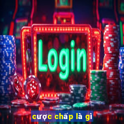 cược chấp là gì