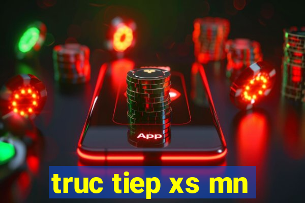 truc tiep xs mn