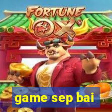 game sep bai