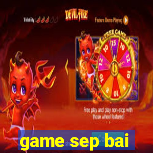 game sep bai