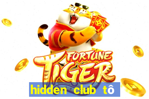 hidden club tô ngọc vân