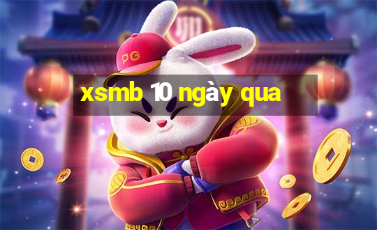 xsmb 10 ngày qua