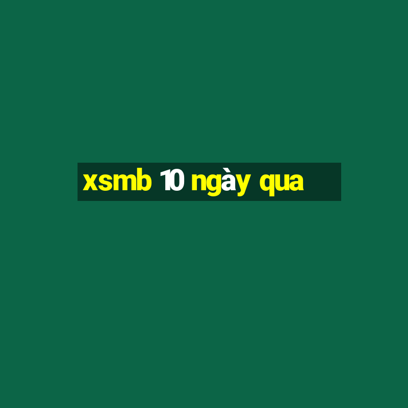 xsmb 10 ngày qua