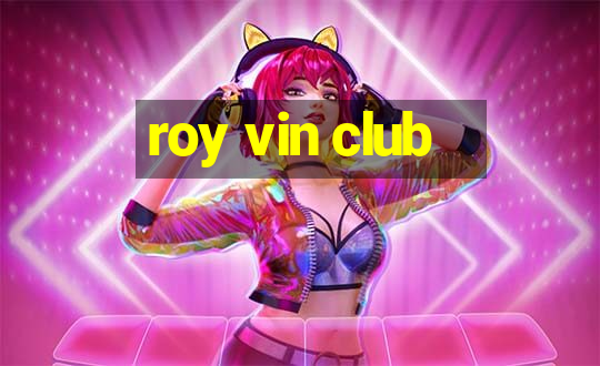 roy vin club