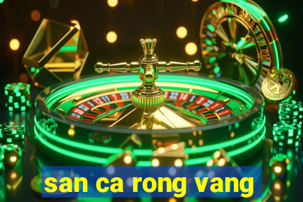 san ca rong vang