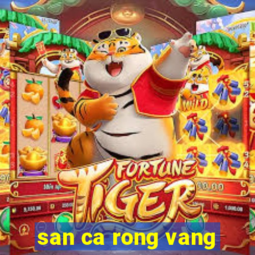 san ca rong vang