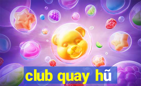 club quay hũ