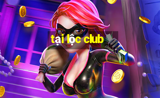 tại lộc club