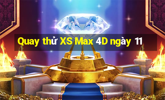 Quay thử XS Max 4D ngày 11