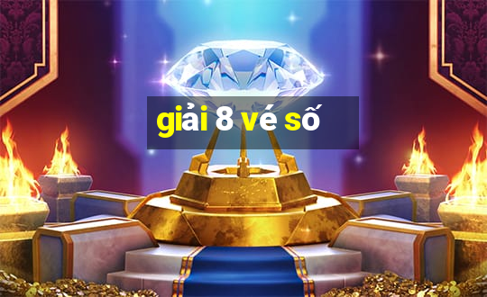 giải 8 vé số