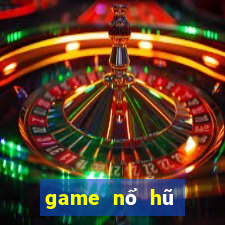 game nổ hũ tặng vốn