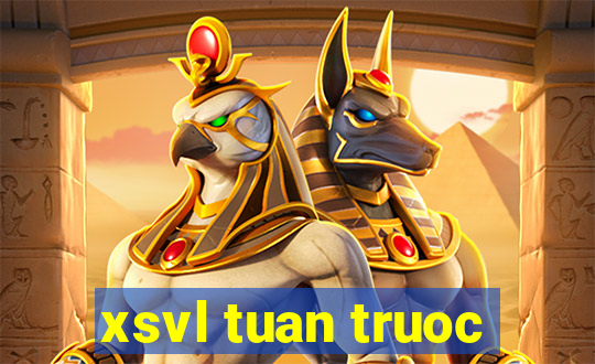 xsvl tuan truoc