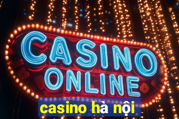 casino hà nội