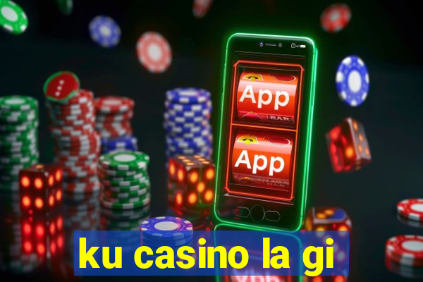 ku casino la gi