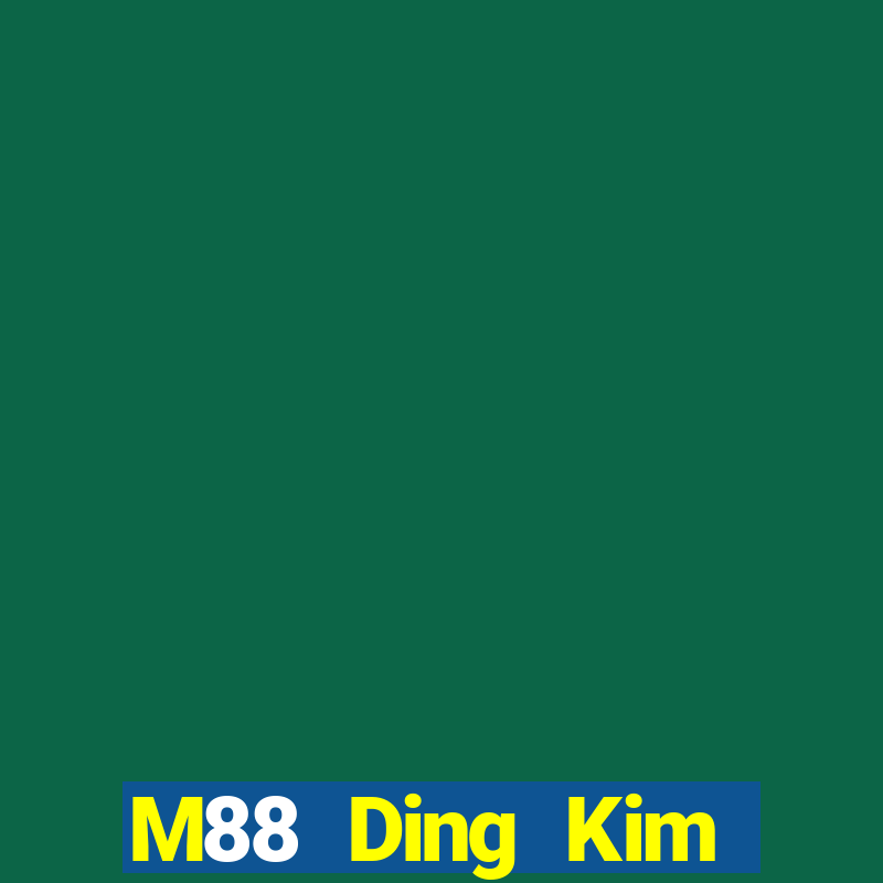 M88 Ding Kim giải trí